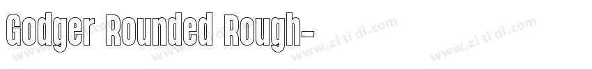 Godger Rounded Rough字体转换 Godger Rounded Rough字体转换